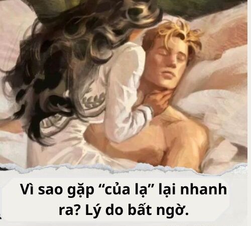 Vì sao gặp “của lạ” lại nhanh ra? Lý do bất ngờ..