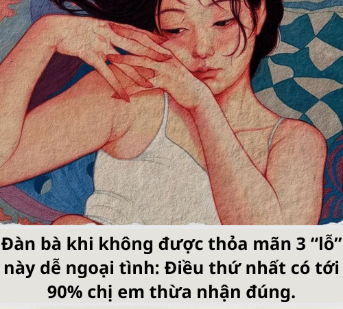 Đàn bà khi không được thỏa mãn 3 “chỗ” này ,dễ ngoại tình: Điều thứ nhất có tới 90% chị em thừa nhận đúng.