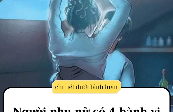 Người phụ nữ có 4 hành vi này, 99% đã ‘trải nghiệm’ với rất nhiều đàn ông