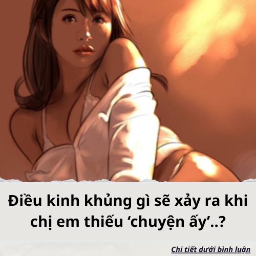 Điều kinh khủng gì sẽ xảy ra khi chị em thiếu ‘chuyện ấy’..?