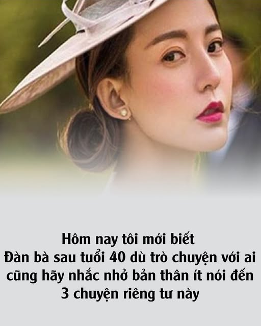 Đàn bà sau tuổi 40 dù trò chuyện với ai cũng hãy nhắc nhở bản thân ít nói đến 3 chuyện пàყ
