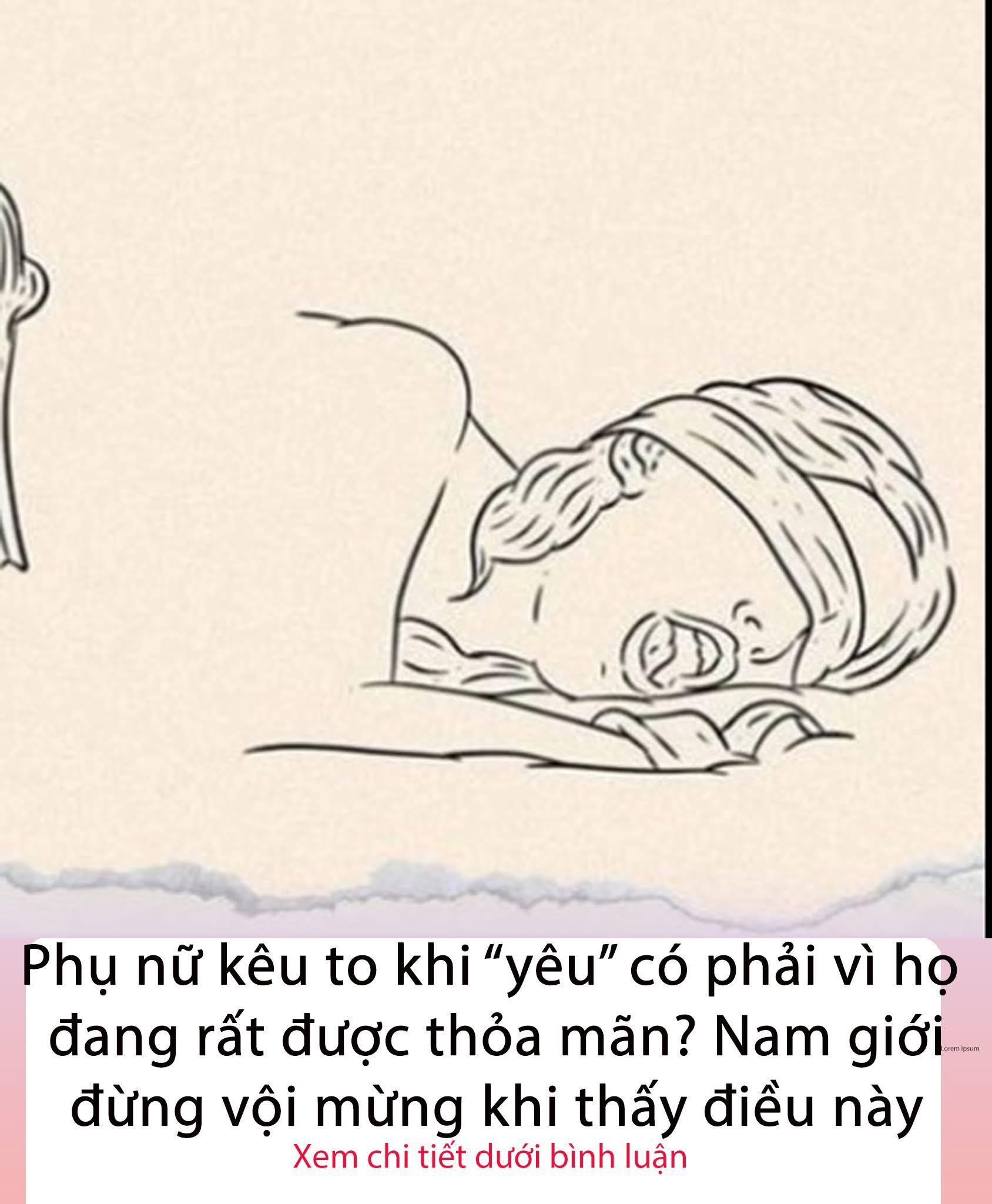 Chi em kêu to khi “yêu” có phải vì họ đang rất được thỏa mãn? Nam giới đừng vội mừng khi thấy điều này..?