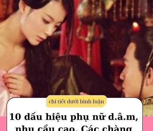 10 dấu hiệu phụ nữ d.â.m, n.h.u c.ầ.u cao. Các canh chỉ tinh ý là biết