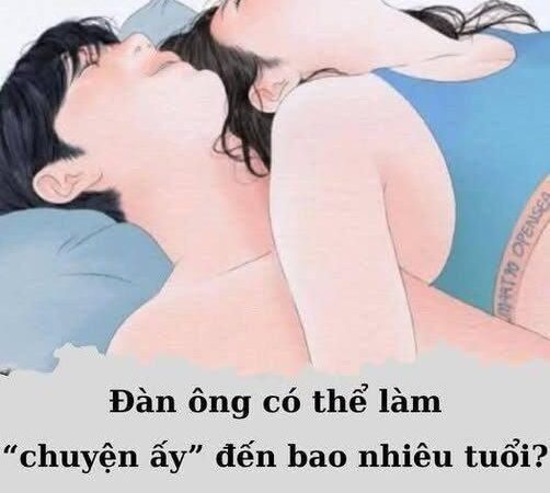 Đàn ông có thể làm “chuyện ấy” đến bao nhiêu tuổi..?