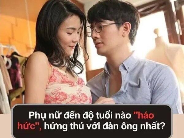 Phụ nữ đến độ tuổi nào “háo hức”, hứng thú với đàn ông nhất..?