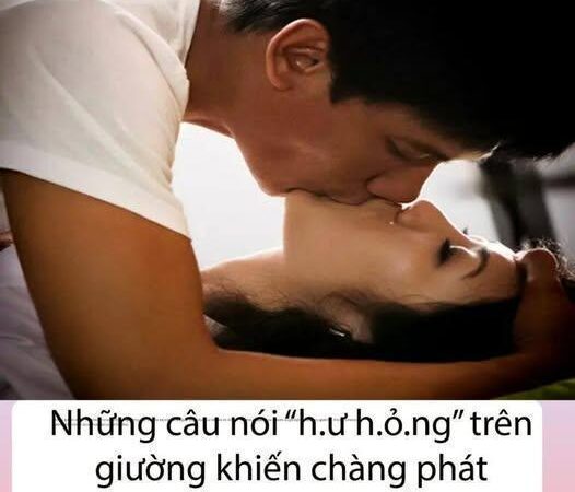 Những câu nói “h/ư h/ỏ/ng” trên giường khiến chàng phát điên khi QH