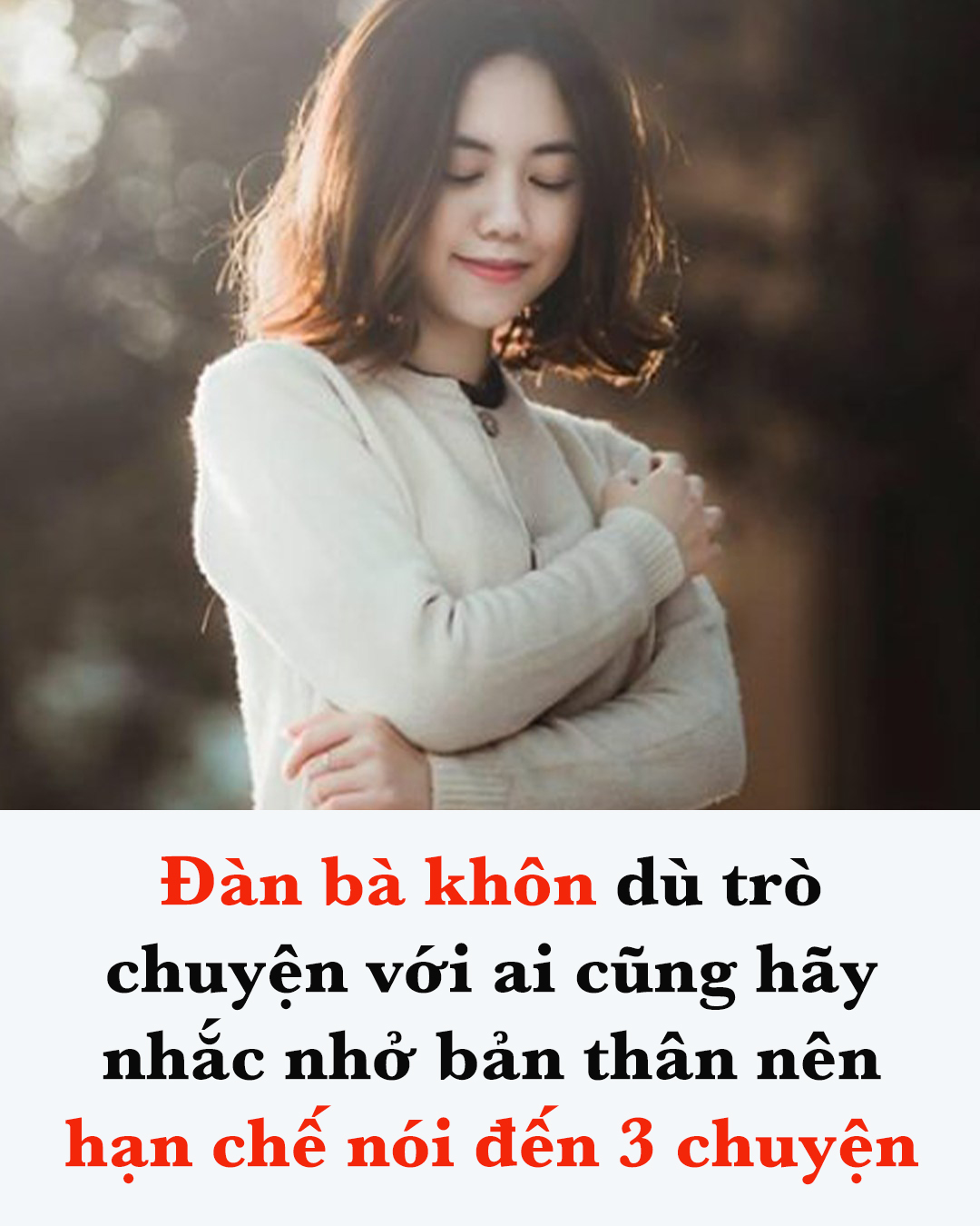 Đàn bà khôn dù trò chuyện với ai cũng hãy nhắc nhở bản thân nên hạn chế nói đến 3 chuyện riêng tư này