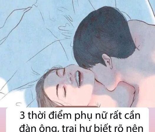 3 thời điểm chi em rất cần đàn ông, trai hư biết rõ nên được lòng chị em