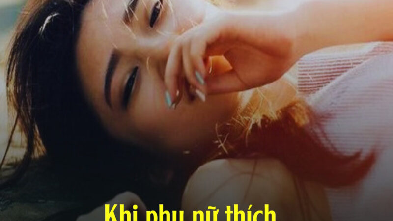 Khi phụ nữ thích một người đàn ông từ tận đáy lòng, cô ấy sẽ lộ rõ 5 biểu hiện