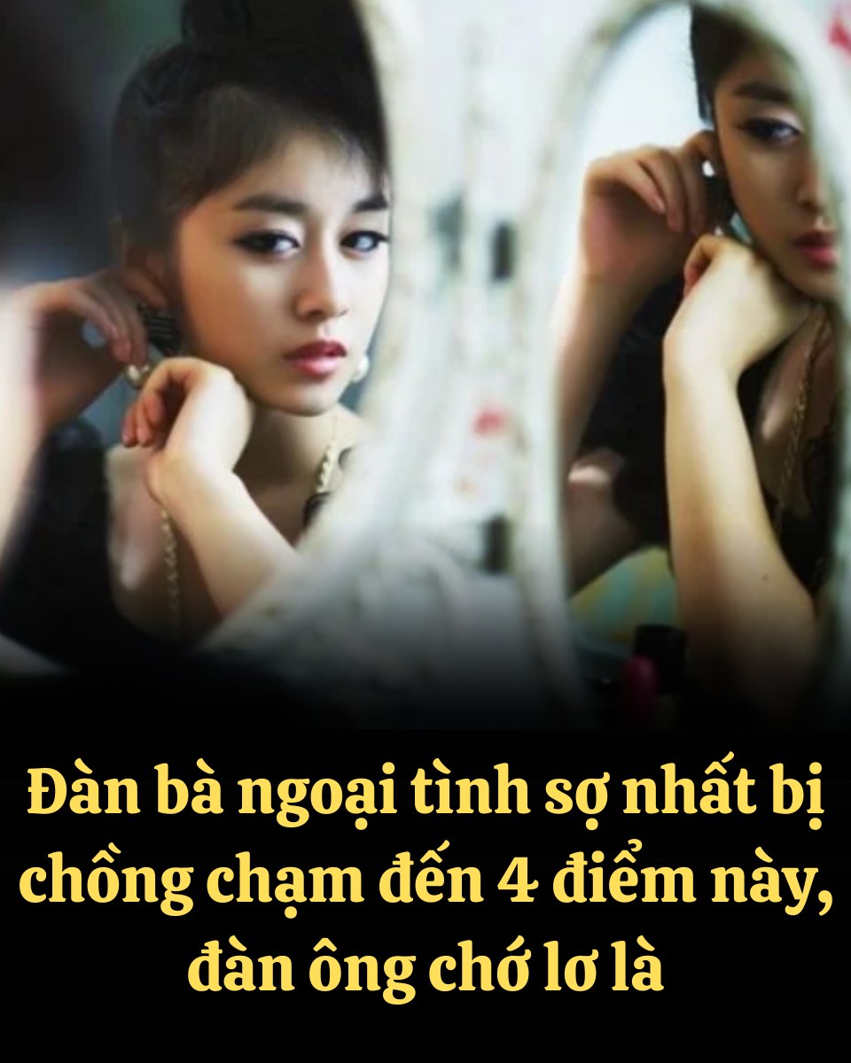 Đàn bà ngoại tình sợ nhất bị chồng chạm đến 4 điểm này, đàn ông chớ lơ là