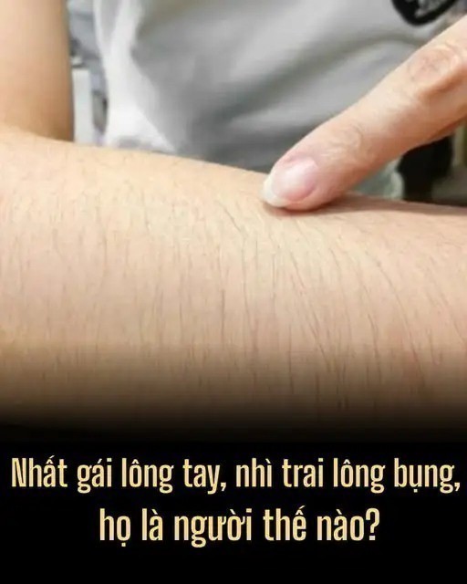 Nhất gái lông tay, nhì trai lông bụng, họ là người thế nào..?