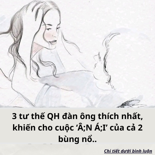 3 t/ư t/hế QH đàn ông thích nhất, khiến cho cuộc ‘Â;N Á;I’ của cả 2 bùng nổ..