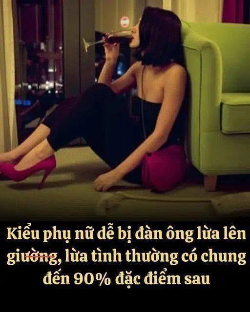 Kiểu phụ nữ dễ bị đàn ông lừa lên giường, lừa tình thường có chung đến 90% đặc điểm này..