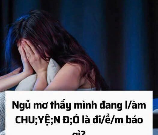 Ngủ mơ làm ‘chuyện ấy’ thường xuyên, có bất thường..?