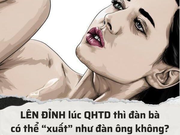 Đàn bà có “xuất” giống đàn ông khi làm chuyện ấy..?