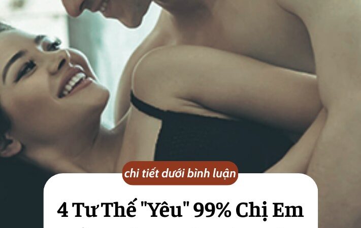 4 Tư Thế “Yêu” 99% Chị Em Đều Thích