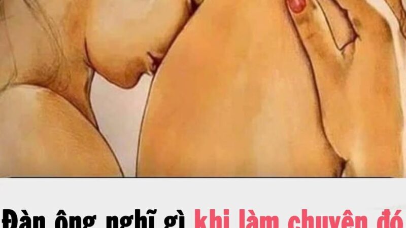 Đàn ông nghĩ gì khi quan hệ với người phụ nữ không phải vợ mình?