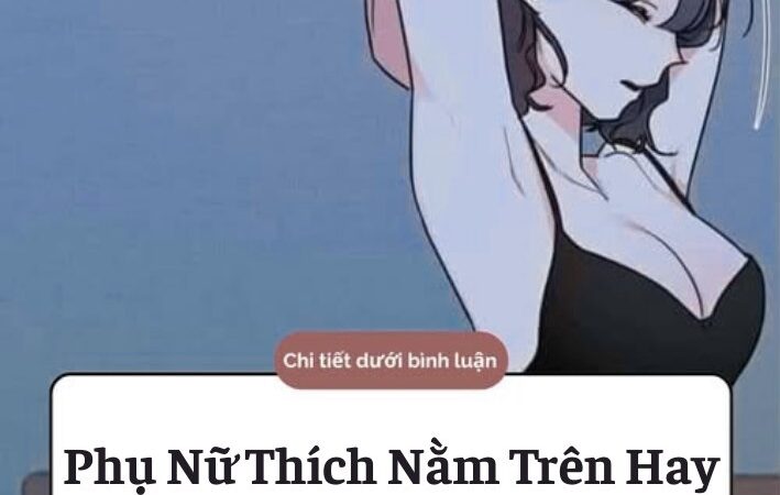 Chị em Thích Nằm Trên Hay Nằm Dưới Khi “Yêu”..?