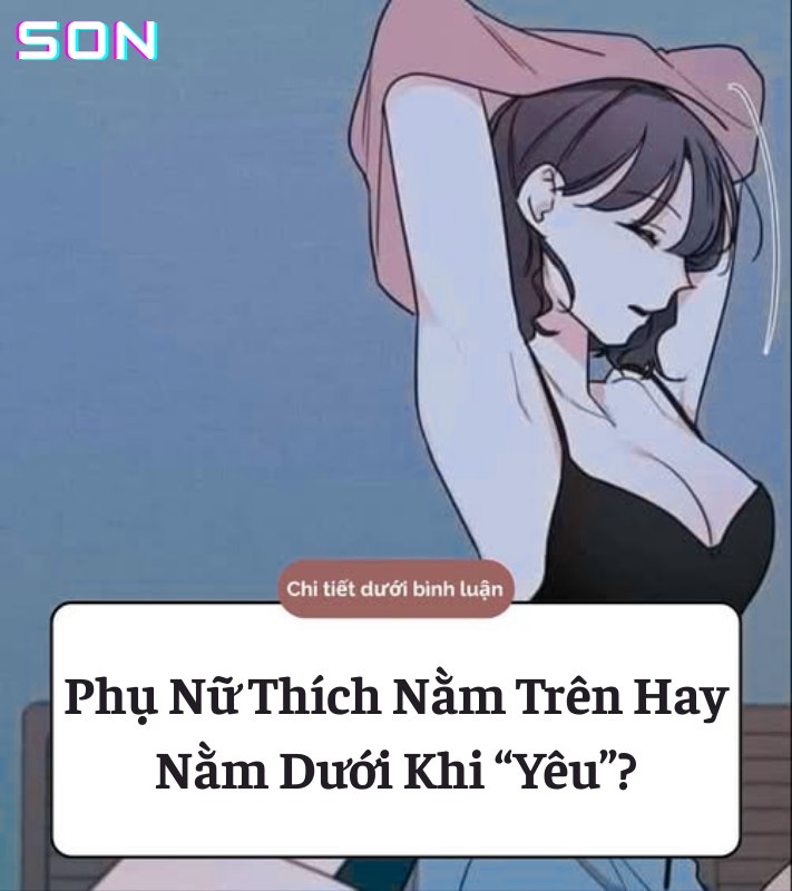 Chị em Thích Nằm Trên Hay Nằm Dưới Khi “Yêu”..?