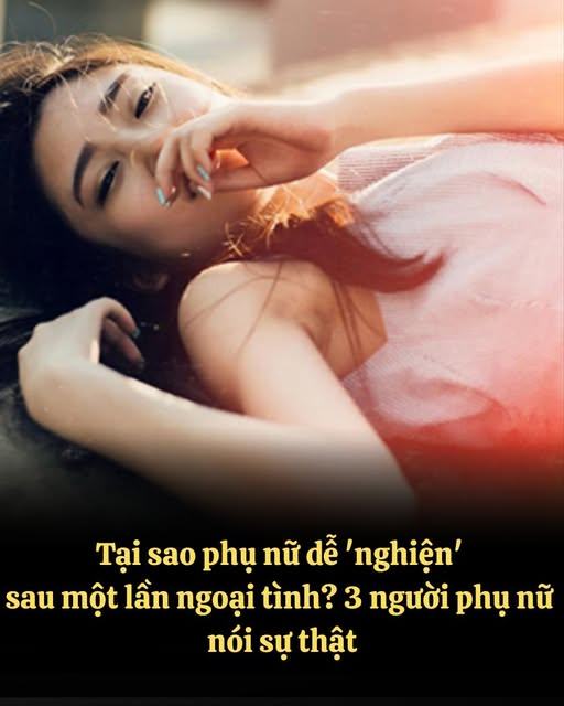 Tại sao phụ nữ dễ ‘nghiện’ sau một lần ngoại tình..?