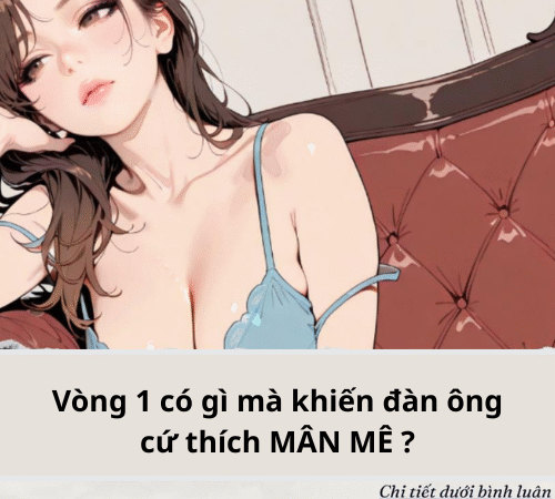 Vòng 1 có gì mà khiến đàn ông cứ thích MÂN MÊ ?