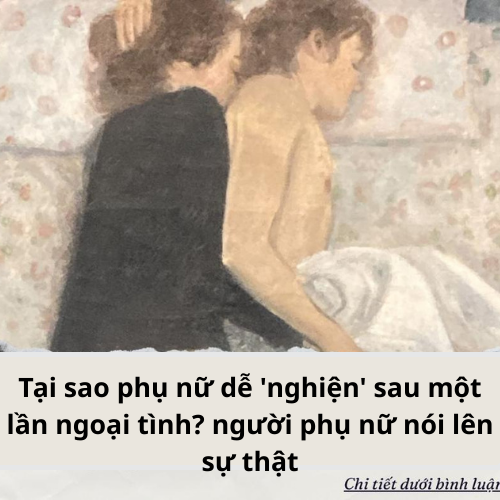 Tại sao phụ nữ dễ ‘nghiện’ sau một lần ngoại tình..?