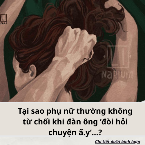 Tại sao phụ nữ thường không từ chối khi đàn ông ‘đòi hỏi chuyện ấ.y’…?