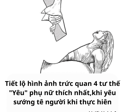 Tiết lộ hình ảnh trức quan 4 tư thế “Yêu” chi em thích nhất