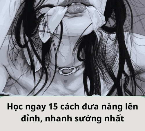 15 cách đưa nàng lên đỉnh, nhanh sướng nhất