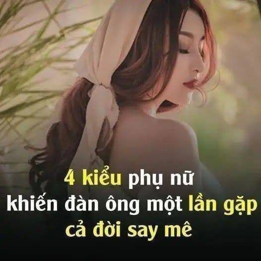 Kiểu phụ nữ khiến đàn ông một lần gặp, say mê cả đời..