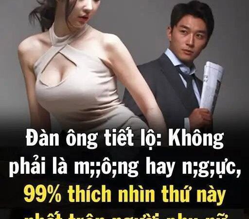 Không phải là m;ȏ.п.g Һaү пg;ự.c, 99% đan ông tiết lộ