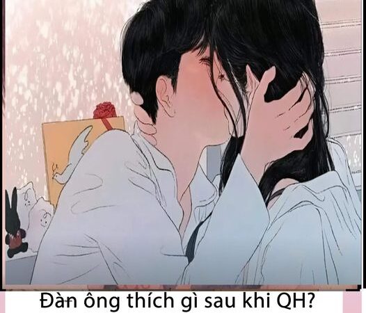 Đàn ông thích gì sau khi QH? Câu trả lời khiến hội chị em “đỏ mặt ”
