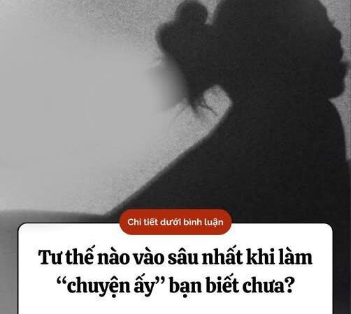 Tư thế nào vào sâu nhất khi làm “chuyện ấy” bạn biết chưa..?