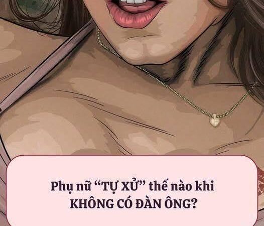 Chi em “TỰ XỬ” thế nào khi KHÔNG CÓ ĐÀN ÔNG?