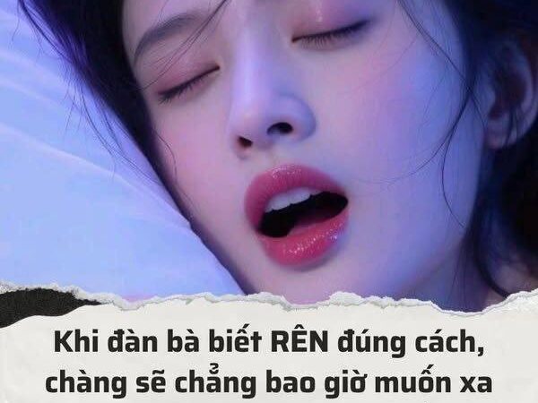 Rên rỉ chuẩn “nghệ thuật” khiến chàng không lỡ…
