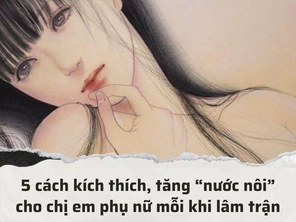kích thích và tăng “nước nôi” cho chị em phụ nữ