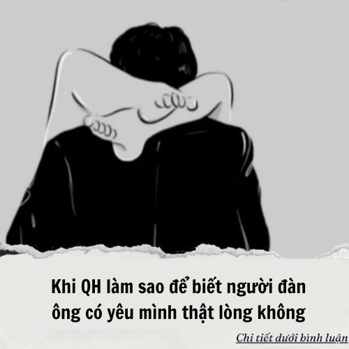 Khi Q/H làm sao để biết người đàn ông có yêu mình thật lòng không…?