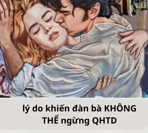 10 lý do khiến đàn bà KHÔNG THỂ ngừng QHTD