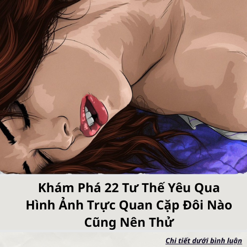 Khám Phá 22 Tư Thế Yêu Qua Hình Ảnh Trực Quan Cặp Đôi Nào Cũng Nên Thử