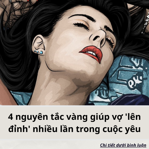 4 nguyên tắc vàng giúp vợ ‘lên đỉnh’ nhiều lần trong cuộc yêu