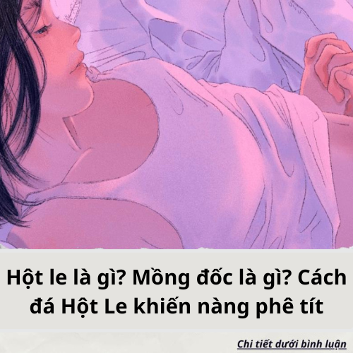 Hột le là gì? Mồng đốc là gì? Cách đá hột le .Như nào khiến nàng phê tít..