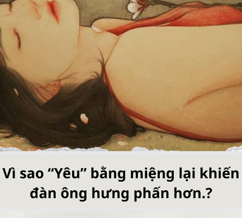 Vì sao “Yêu” bằng miệng lại khiến đàn ông hưng phấn hơn.?