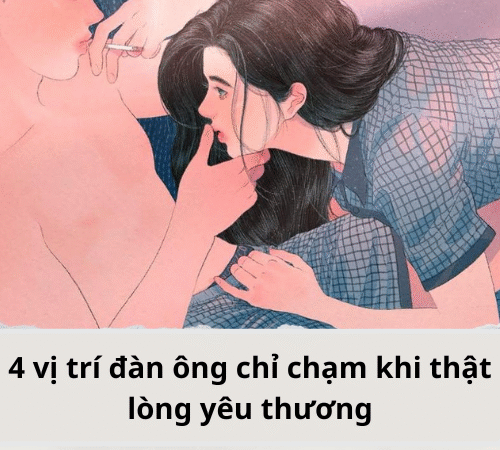4 vị trí đàn ông chỉ chạm khi yêu thật lòng