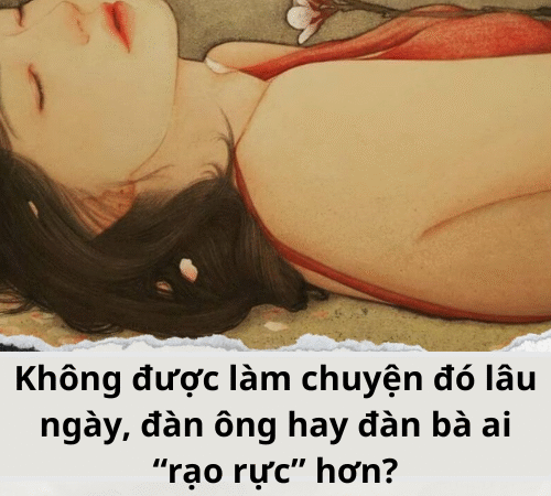 Tại sao phụ nữ lại nhịn QH tốt hơn đang ông.?