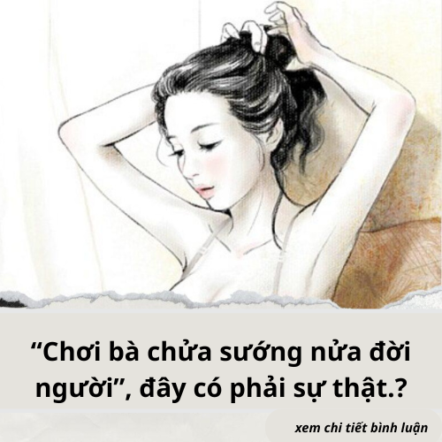 “Chơi bà chửa sướng nửa đời người”, đây có phải sự thật.?