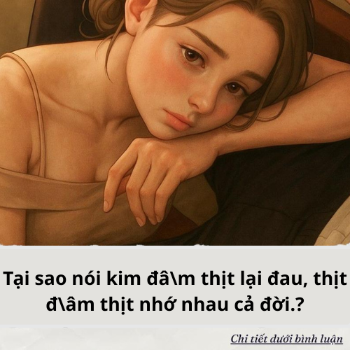 Tại sao nói kim đâ\m thịt lại đau, thịt đ\âm thịt nhớ nhau cả đời..?