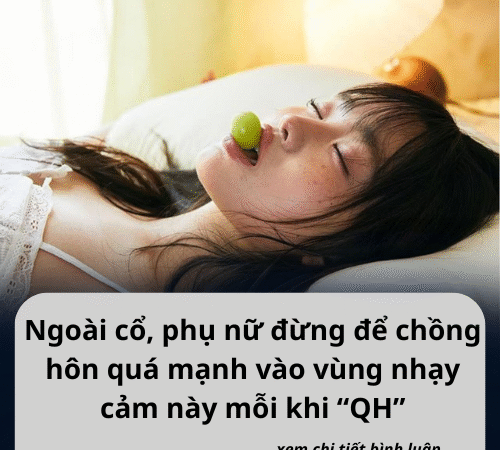 Ngoài cổ, phụ nữ đừng để chồng hôn quá mạnh vào vùng nhạy cảm này mỗi khi “QH”