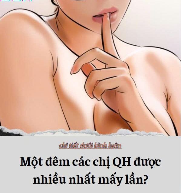 Một đêm các chị chiến được nhiều nhất mấy mấy hiệp? Các anh liệu có đủ sức chiều nàng