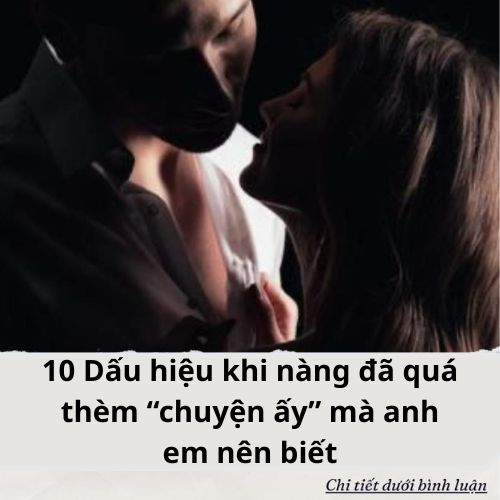 10 Dấu hiệu khi nàng đã quá thèm “chuyện ấy” mà anh em nên biết