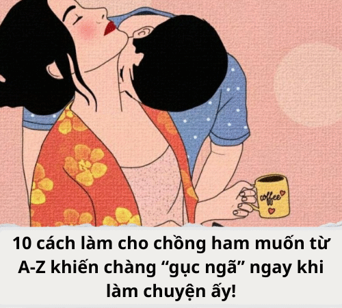 10 cách làm cho chồng ham muốn từ A-Z